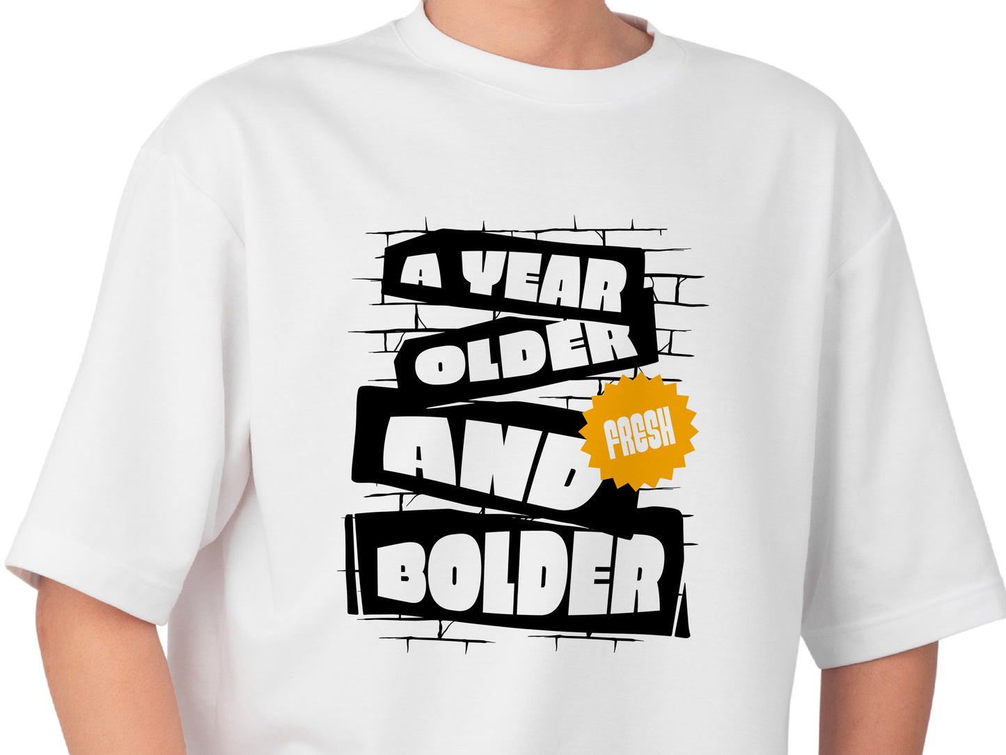 A Year Older and Fresh Bolder Shirt – Funny Birthday T-Shirt – Cool Gift for Him or Her – Bold Birthday Tee – Stylish Birthday Shirt