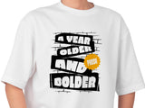 A Year Older and Fresh Bolder Shirt – Funny Birthday T-Shirt – Cool Gift for Him or Her – Bold Birthday Tee – Stylish Birthday Shirt
