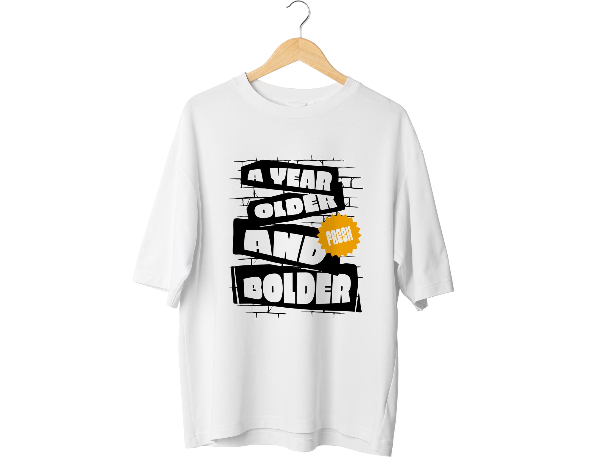 A Year Older and Fresh Bolder Shirt – Funny Birthday T-Shirt – Cool Gift for Him or Her – Bold Birthday Tee – Stylish Birthday Shirt