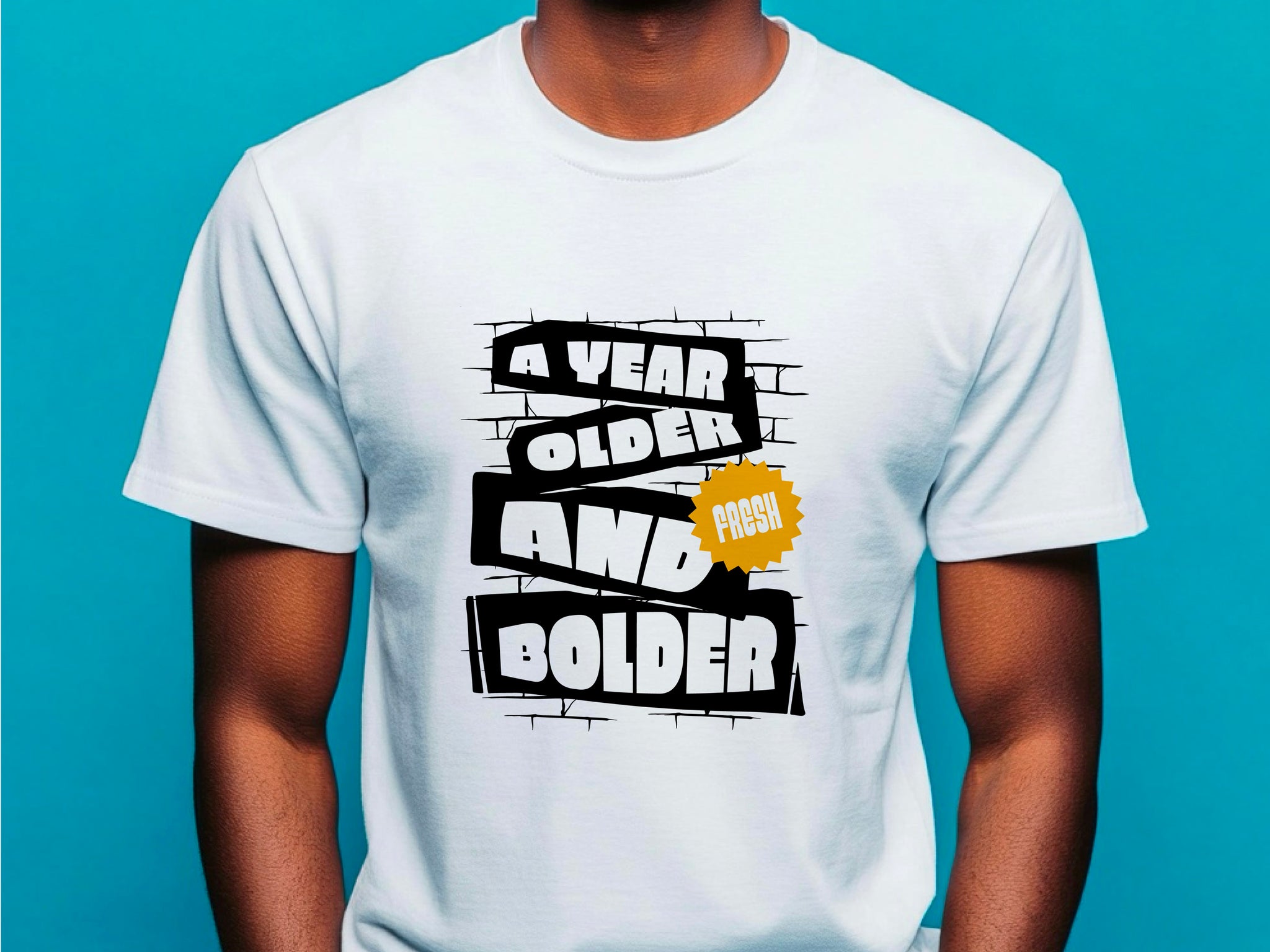 A Year Older and Fresh Bolder Shirt – Funny Birthday T-Shirt – Cool Gift for Him or Her – Bold Birthday Tee – Stylish Birthday Shirt