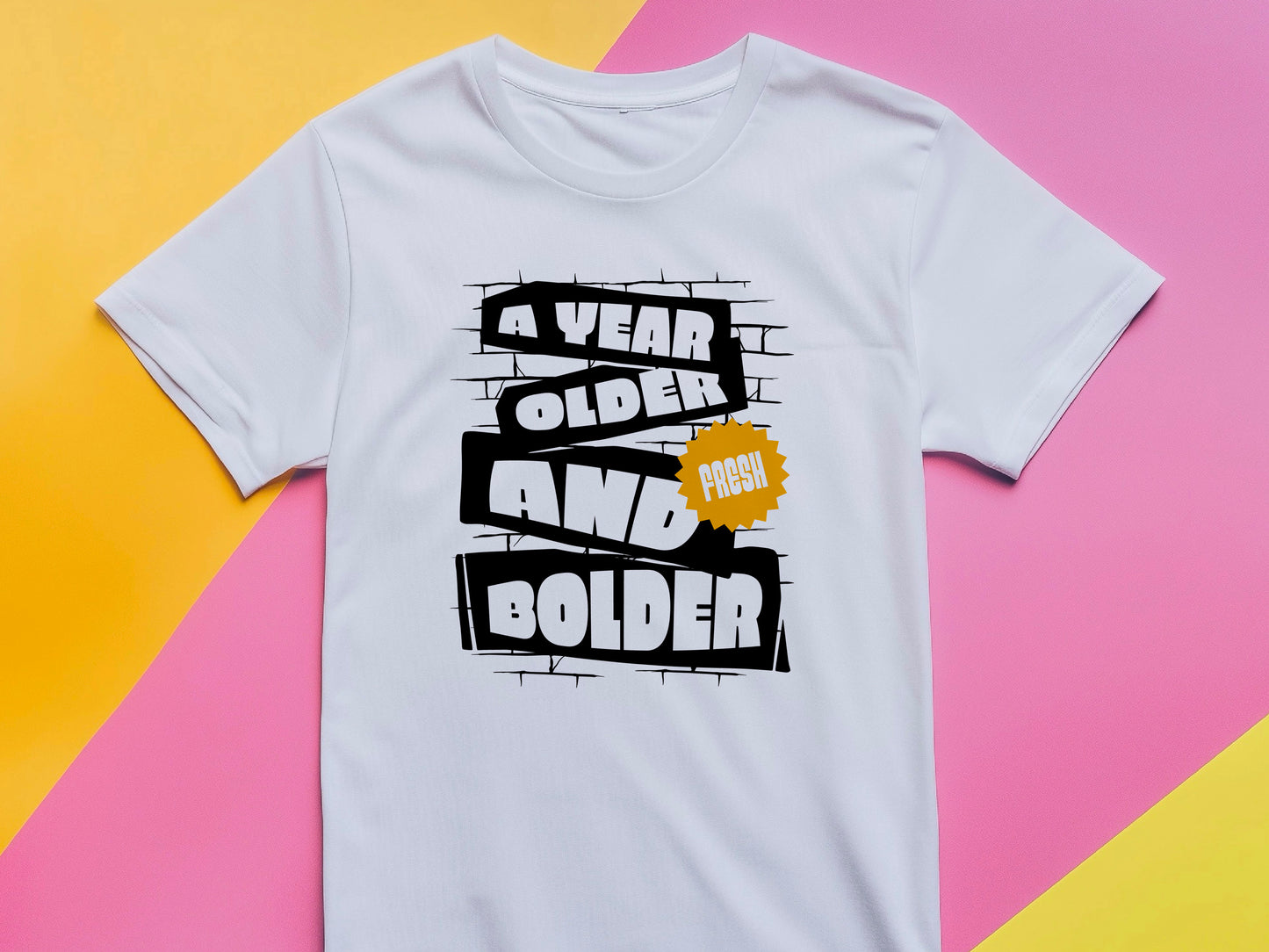 A Year Older and Fresh Bolder Shirt – Funny Birthday T-Shirt – Cool Gift for Him or Her – Bold Birthday Tee – Stylish Birthday Shirt