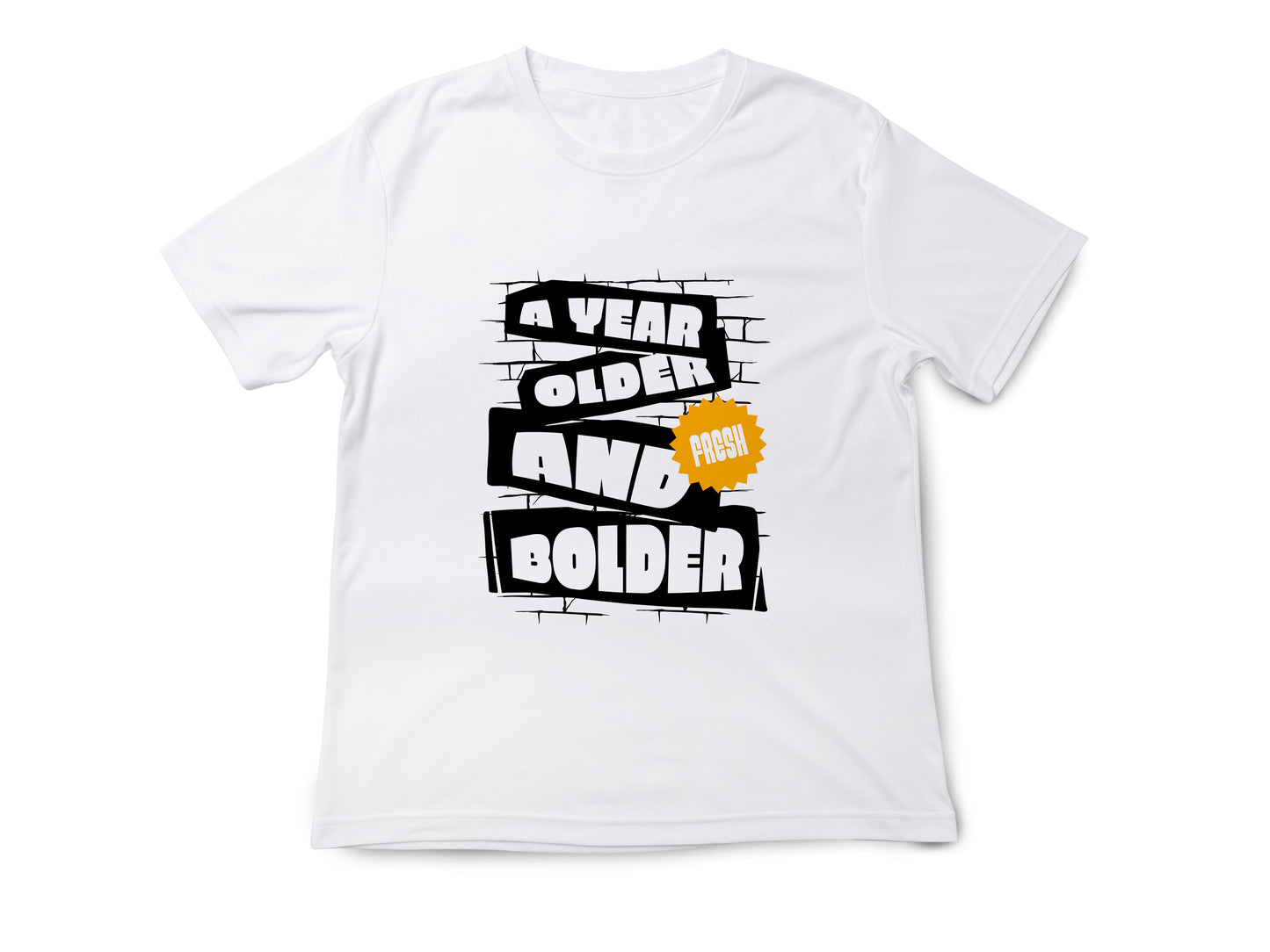 A Year Older and Fresh Bolder Shirt – Funny Birthday T-Shirt – Cool Gift for Him or Her – Bold Birthday Tee – Stylish Birthday Shirt