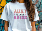 Aunt of the Bride Shirt – Wedding T-Shirt – Bridal Party Gift for Aunt – Wedding Day Tee