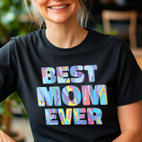 The Best mom ever T-shirt Happy Mother's Day Shirt, Best Mom Ever Shirt, Mom Gift, Mother's Day Shirt, Mother's Day Gift, Mom Shirt