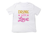 Drunk With Love T-Shirt – Funny Wedding Party Shirt – Bachelorette Drinking Tee – Matching Bridal Crew Shirt – Bride Squad Outfit