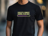 Fathers Day Sarcastic Comment Lading Please Wait, Dad Joke Loading Please Wait Shirt, Fathers Day Gifts, Sarcastic Dad Gifts, Mens T-Shirt