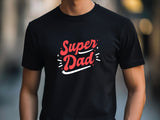 Fathers Day Super Dad T-Shirt, Christmas Gift Tee for Dad , Birthday Present for Super Dad, Real Super Dad Gift Tshirt