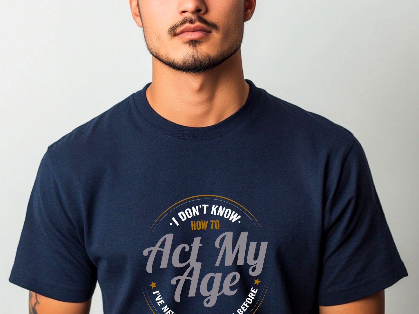 I Don’t Know How to Act My Age Shirt – Funny Birthday T-Shirt – Fathers Day Gift – Aging Humor Tee – Joke Shirt for Dad or Grandpa