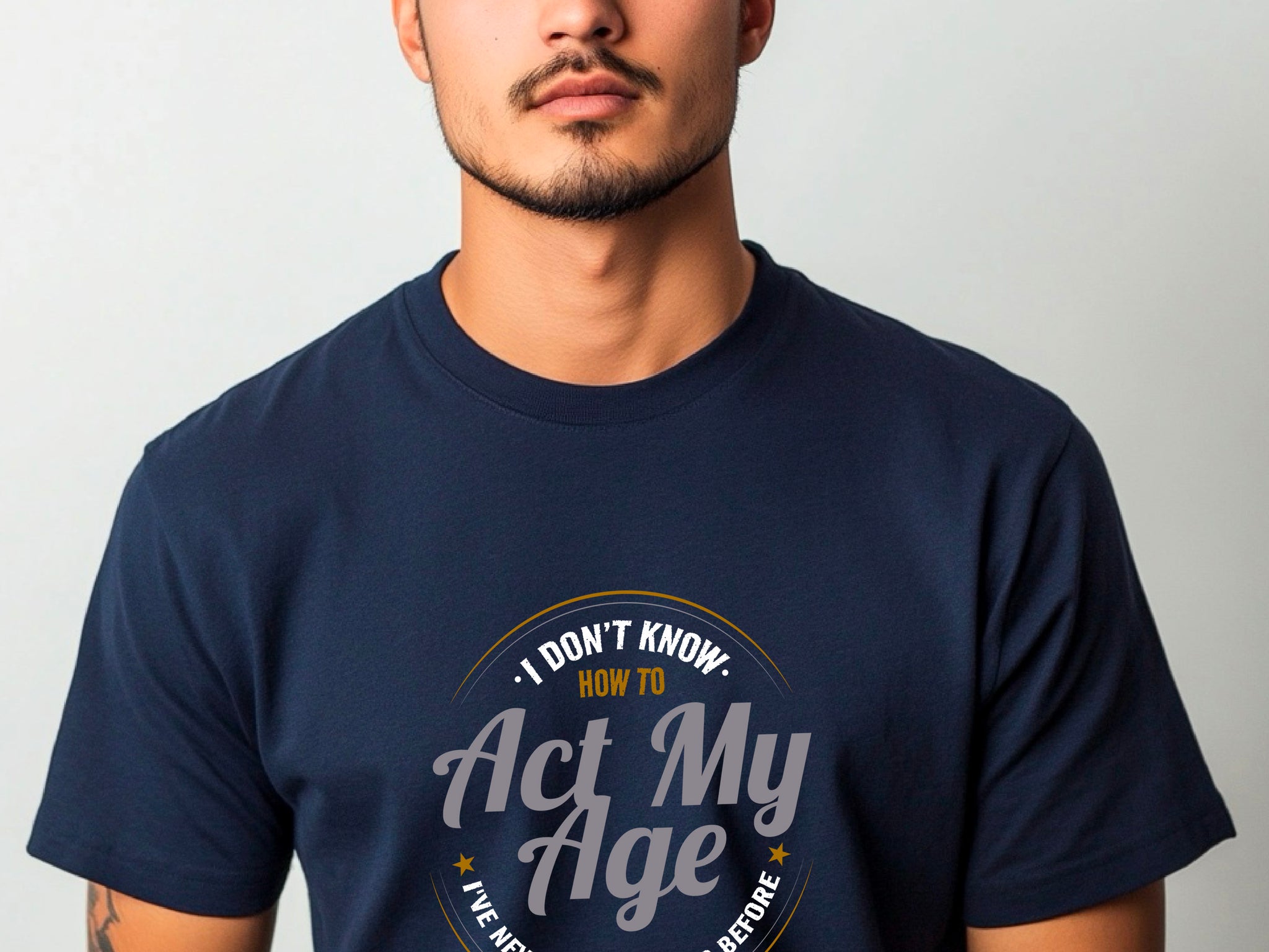 I Don’t Know How to Act My Age Shirt – Funny Birthday T-Shirt – Fathers Day Gift – Aging Humor Tee – Joke Shirt for Dad or Grandpa