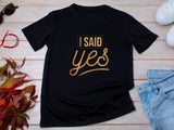 I Said Yes Gold Shirt – Engagement T-Shirt – Bride to Be Tee – Just Engaged Gift – Wedding Planning Shirt – Gold Foil Look T-Shirt