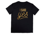 I Said Yes Gold Shirt – Engagement T-Shirt – Bride to Be Tee – Just Engaged Gift – Wedding Planning Shirt – Gold Foil Look T-Shirt