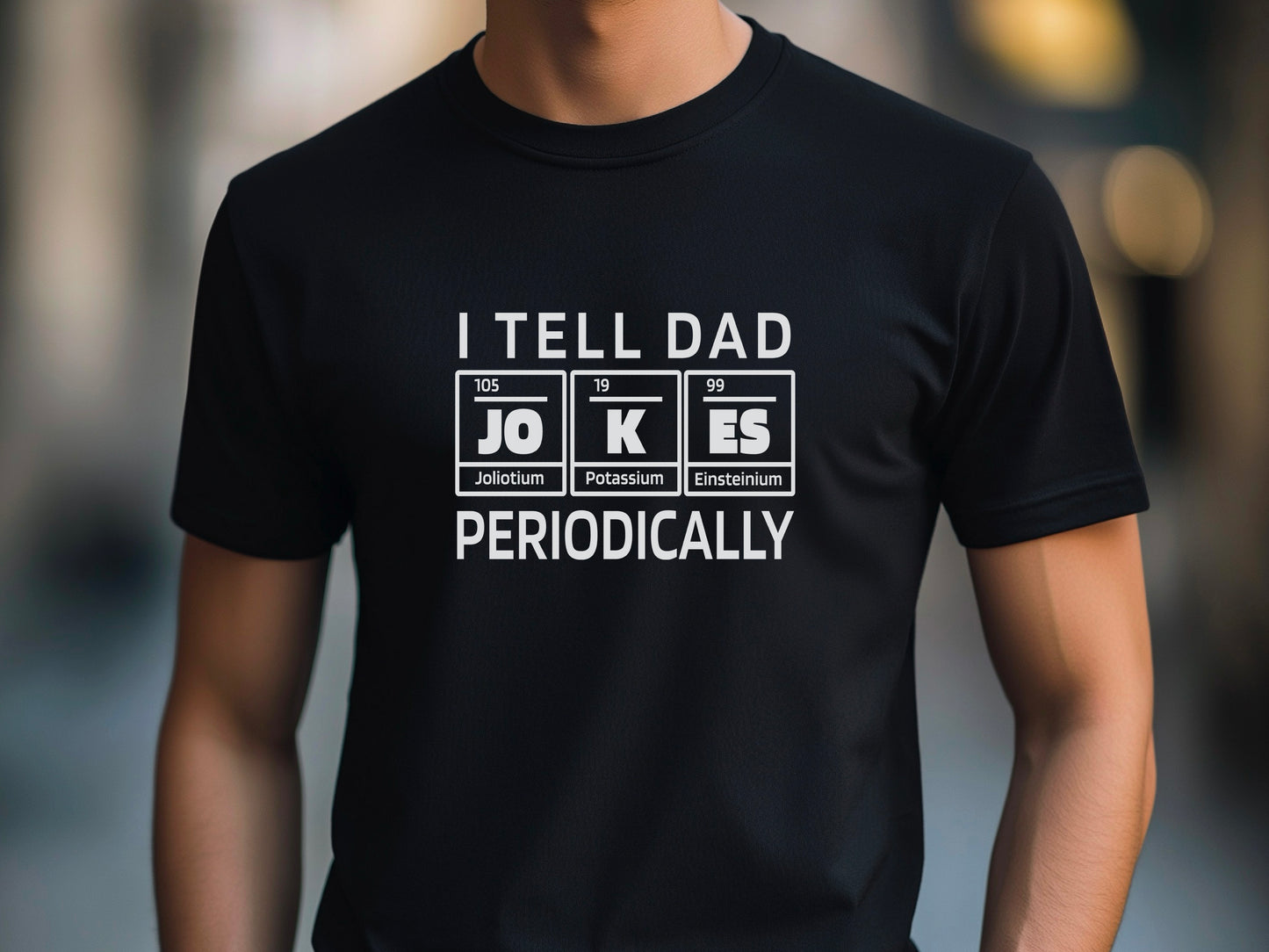 Funny Dad Jokes T-Shirts, Fathers Day Gift, Periodic Table Shirts, Chemistry Pun T-Shirt, Science Dad Tee, Gift for Dad, Dad Element