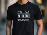 Funny Dad Jokes T-Shirts, Fathers Day Gift, Periodic Table Shirts, Chemistry Pun T-Shirt, Science Dad Tee, Gift for Dad, Dad Element