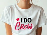 I Do Crew T-Shirt – Bridesmaid Wedding Party Shirt – Matching Bachelorette Tee – Team Bride Outfit – Bridal Shower Gift Idea