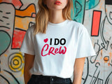 I Do Crew T-Shirt – Bridesmaid Wedding Party Shirt – Matching Bachelorette Tee – Team Bride Outfit – Bridal Shower Gift Idea