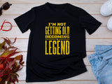 Not Getting Old Becoming a Legend Shirt – Funny Fathers Day Gift – Mens Birthday T-Shirt – Cool Dad Tee – Gift for Husband or Grandpa