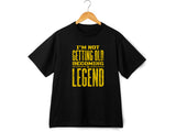 Not Getting Old Becoming a Legend Shirt – Funny Fathers Day Gift – Mens Birthday T-Shirt – Cool Dad Tee – Gift for Husband or Grandpa