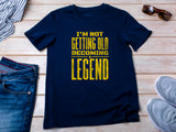 Not Getting Old Becoming a Legend Shirt – Funny Fathers Day Gift – Mens Birthday T-Shirt – Cool Dad Tee – Gift for Husband or Grandpa