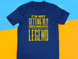 Not Getting Old Becoming a Legend Shirt – Funny Fathers Day Gift – Mens Birthday T-Shirt – Cool Dad Tee – Gift for Husband or Grandpa