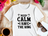 Funny Engagement Shirt – Keep Calm I Have the Ring – Bride to Be T-Shirt – Just Engaged Gift