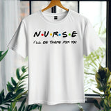 Nurse Shirt Friends Style, I’ll Be There for You Tee, Funny RN T-Shirt, Nurse Life Gift, Cute Healthcare Worker Shirt