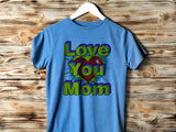 Pop art love you mom Shirt, Mom Love Shirt, Mother's Day Shirt, I Love You Mama shirt, Gift for Mama, Mother's Day Gift Shirt