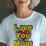Pop art love you mom Shirt, Mom Love Shirt, Mother's Day Shirt, I Love You Mama shirt, Gift for Mama, Mother's Day Gift Shirt