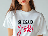 She Said Yees T-Shirt – Funny Engagement Shirt – Bride to Be Tee – Wedding Party Shirt – Bachelorette Gift Idea