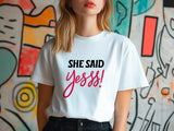 She Said Yees T-Shirt – Funny Engagement Shirt – Bride to Be Tee – Wedding Party Shirt – Bachelorette Gift Idea