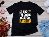 So Happy I’m Getting Married T-Shirt – Cute Bride Wedding Shirt – Engagement Gift for Her – Bridal Shower Tee – Bachelorette Outfit