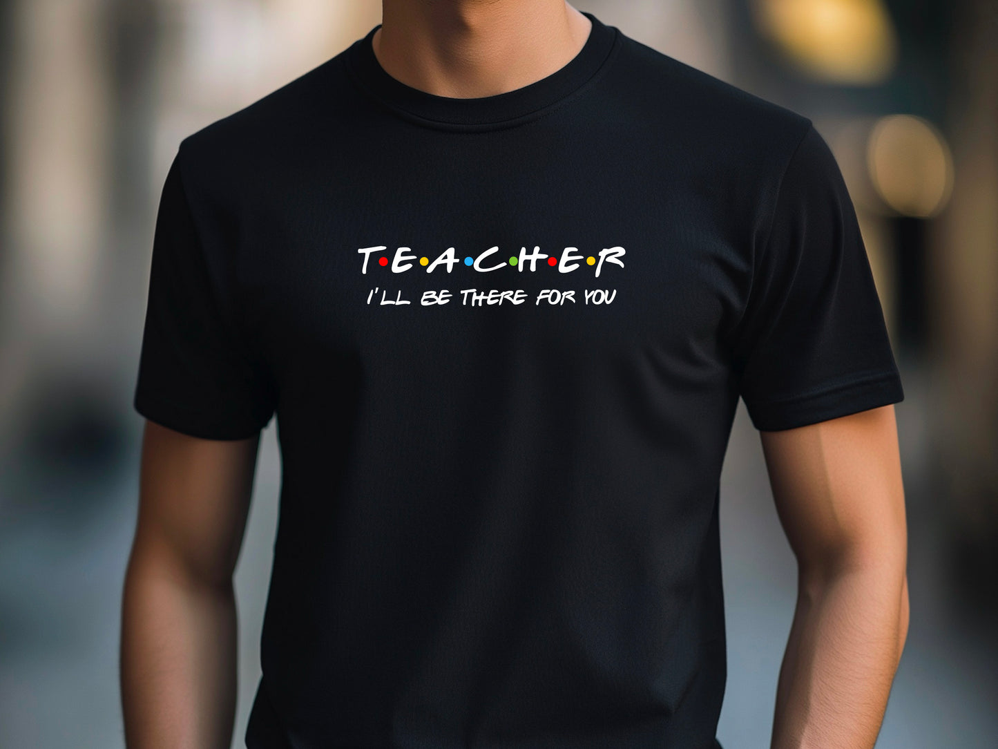Teacher I'll Be There for You Shirt, Funny Teacher Gift T-Shirt, Friends TV Show Style Tee, Back to School Teacher Shirt, Educator Tee
