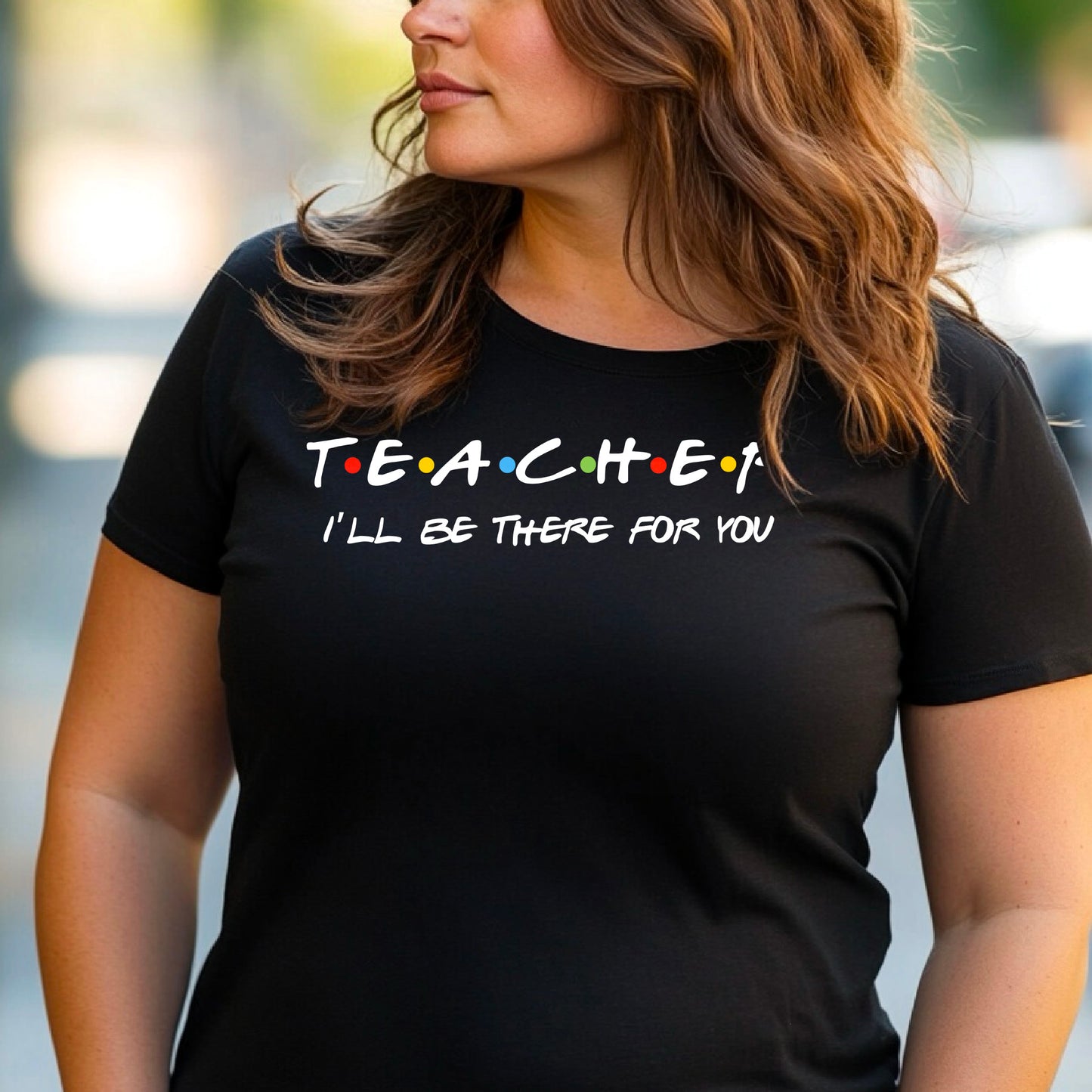 Teacher I'll Be There for You Shirt, Funny Teacher Gift T-Shirt, Friends TV Show Style Tee, Back to School Teacher Shirt, Educator Tee