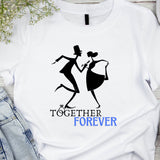 Together Forever T-Shirt – Wedding Anniversary Gift – Couple Matching Tee – Romantic Gift for Him & Her – Love Quote Shirt