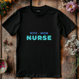 Nurse Mom Shirt, Wife Mom Nurse Tee, Nurse Gift for Her, Funny RN Shirt, Mother’s Day Nurse Tee