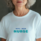 Nurse Mom Shirt, Wife Mom Nurse Tee, Nurse Gift for Her, Funny RN Shirt, Mother’s Day Nurse Tee