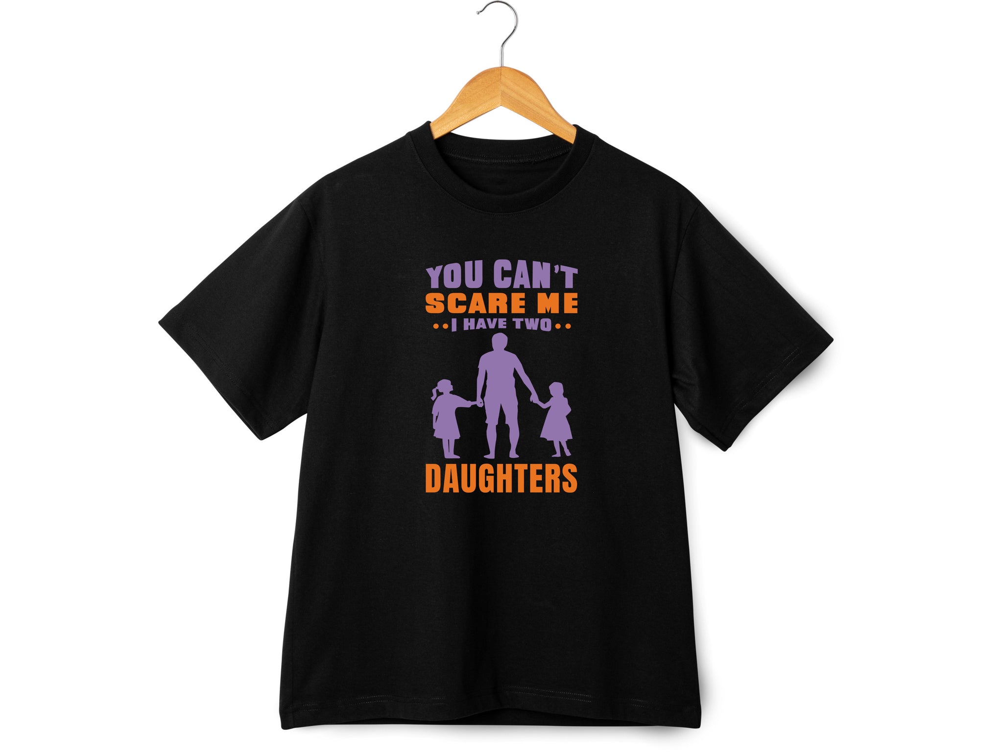 You Can't Scare Me I Have 2 Daughters Funny T-shirt Love Present Gift Birthday Printed T-Shirt School Unisex Tshirt Gift Tee Tops