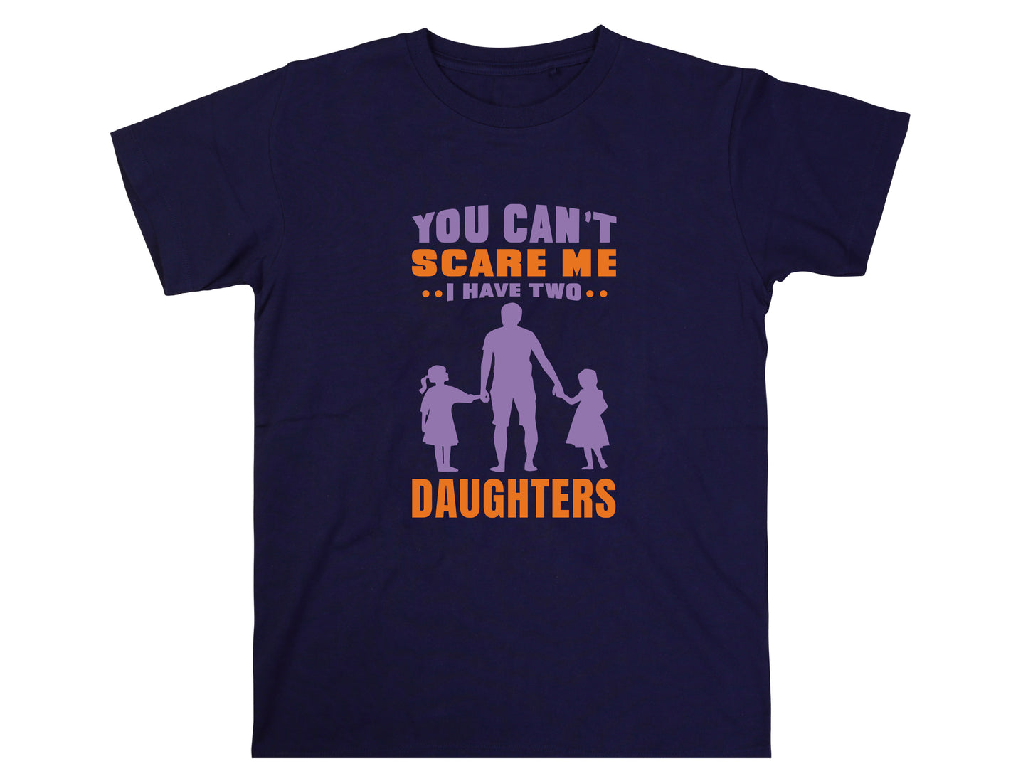 You Can't Scare Me I Have 2 Daughters Funny T-shirt Love Present Gift Birthday Printed T-Shirt School Unisex Tshirt Gift Tee Tops