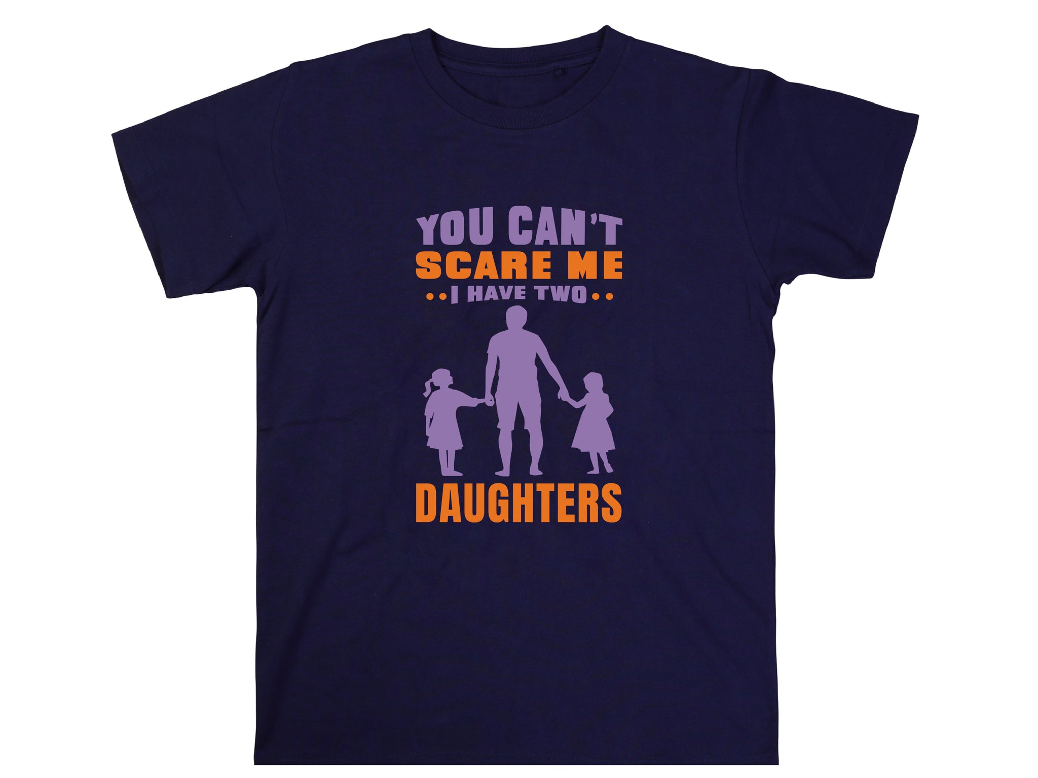 You Can't Scare Me I Have 2 Daughters Funny T-shirt Love Present Gift Birthday Printed T-Shirt School Unisex Tshirt Gift Tee Tops