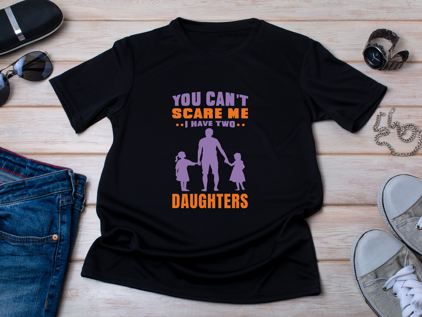 You Can't Scare Me I Have 2 Daughters Funny T-shirt Love Present Gift Birthday Printed T-Shirt School Unisex Tshirt Gift Tee Tops