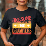 Awesome like my two daughters T-shirt, mothers Day, Funny Shirt For mom, proud mom Tee, Great Present Shirt Vintage For Mom Mother