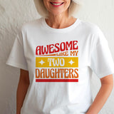 Awesome like my two daughters T-shirt, mothers Day, Funny Shirt For mom, proud mom Tee, Great Present Shirt Vintage For Mom Mother