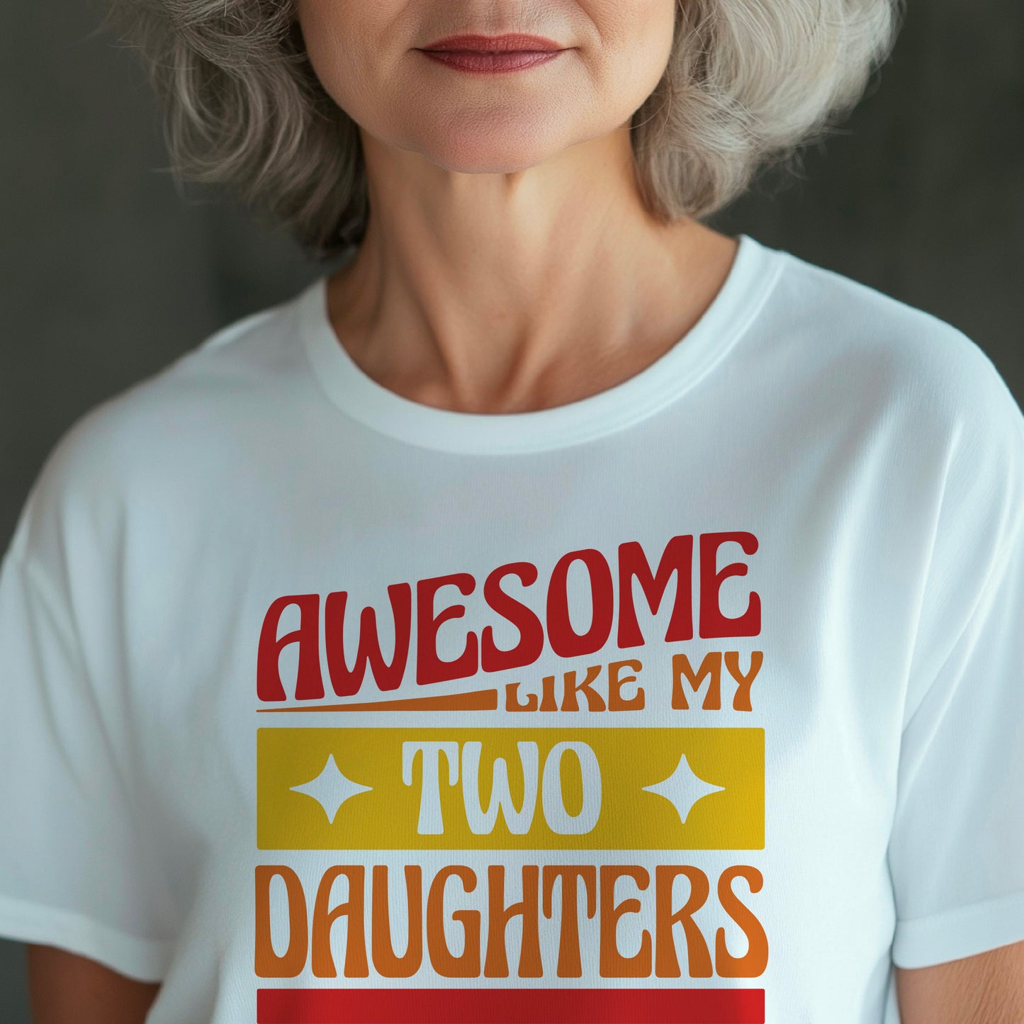 Awesome like my two daughters T-shirt, mothers Day, Funny Shirt For mom, proud mom Tee, Great Present Shirt Vintage For Mom Mother