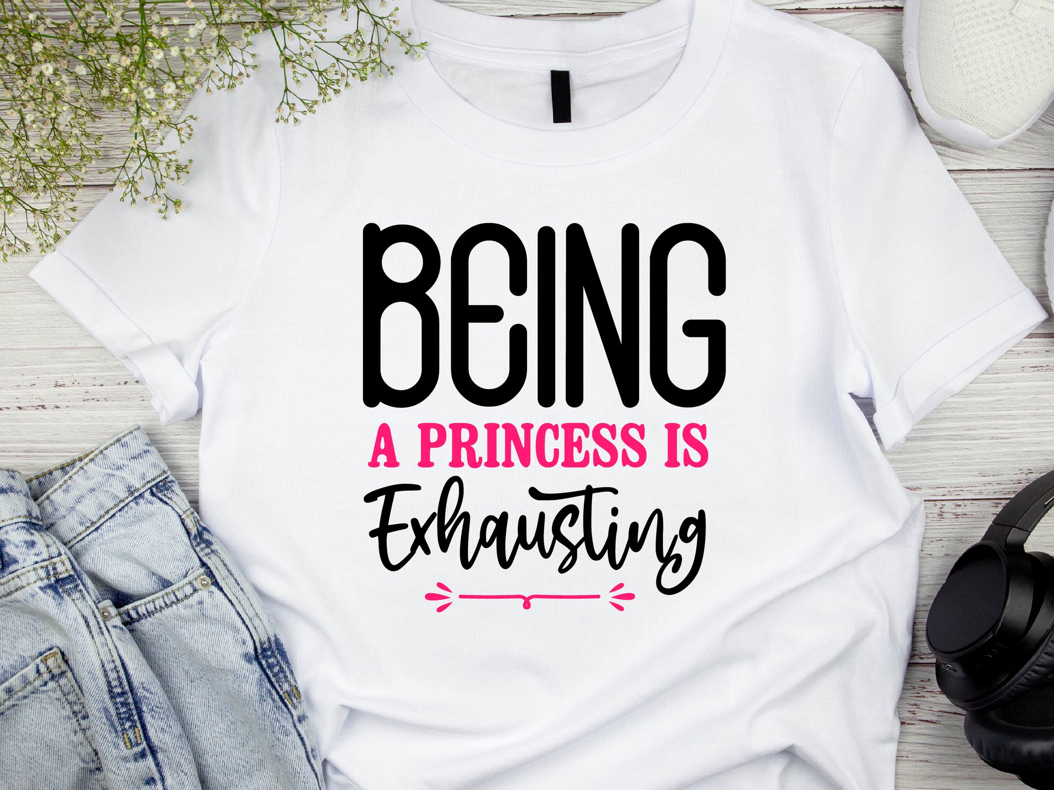Being a Princess Is Exhausting T-Shirt | Funny Royal Attitude Tee | Cute Lazy Day Shirt | Sassy Gift for Her