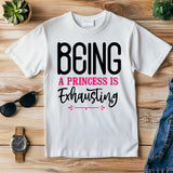 Being a Princess Is Exhausting T-Shirt | Funny Royal Attitude Tee | Cute Lazy Day Shirt | Sassy Gift for Her
