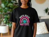 Mental Health Matters T-Shirt, Positive Quote Tee, Mental Health Awareness Shirt, Self Care Shirt, Inspirational Graphic Tee