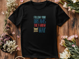 Follow Your Dreams T-Shirt – Vintage Inspirational Shirt – Positive Quote Tee – Uplifting Message – Motivational Gift T-Shirt