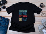 Follow Your Dreams T-Shirt – Vintage Inspirational Shirt – Positive Quote Tee – Uplifting Message – Motivational Gift T-Shirt