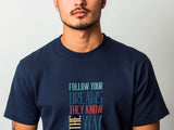 Follow Your Dreams T-Shirt – Vintage Inspirational Shirt – Positive Quote Tee – Uplifting Message – Motivational Gift T-Shirt