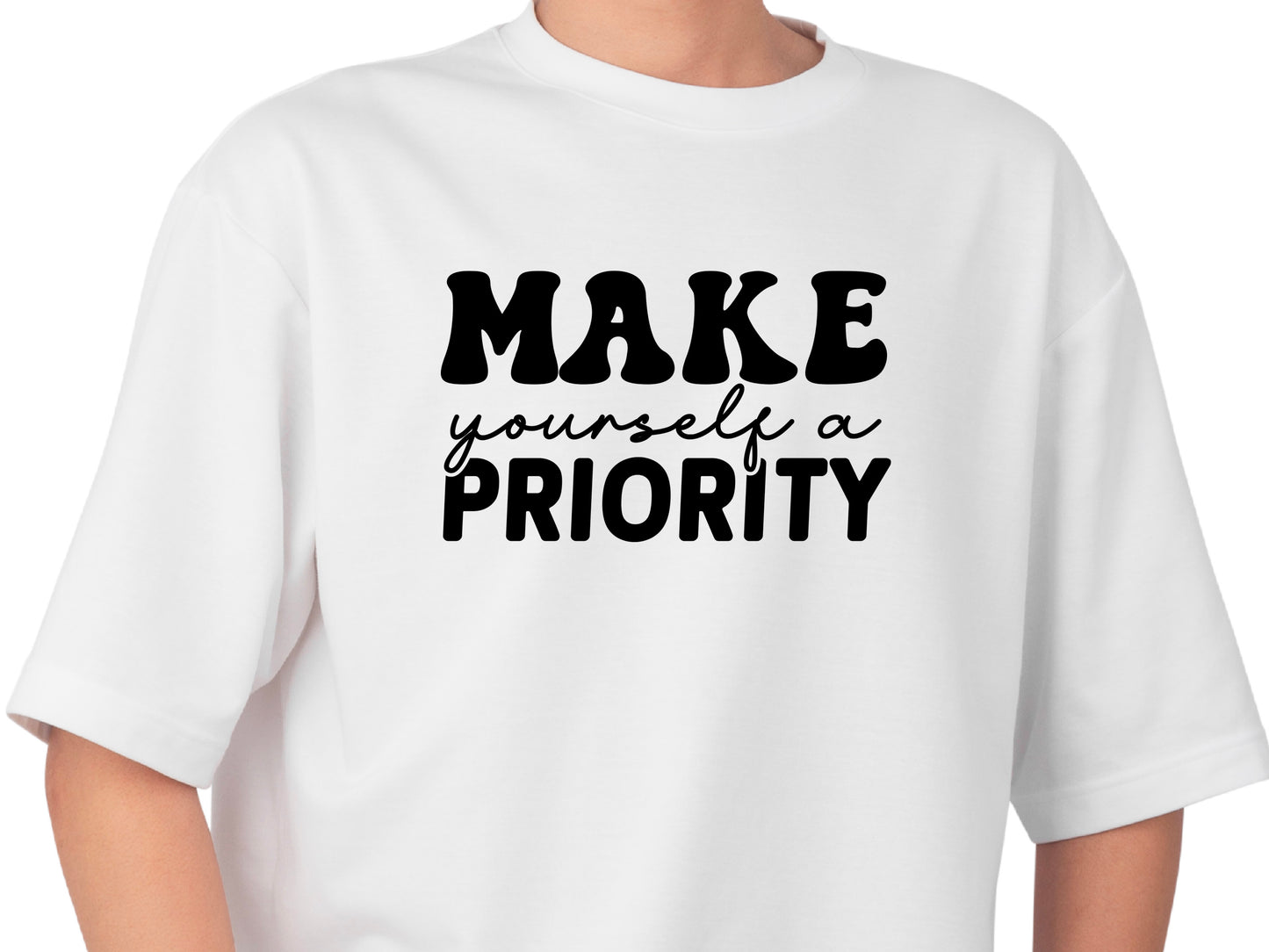 Motivational T-Shirt, Make Yourself a Priority Tee, Inspirational Self Care Shirt, Gift for Her