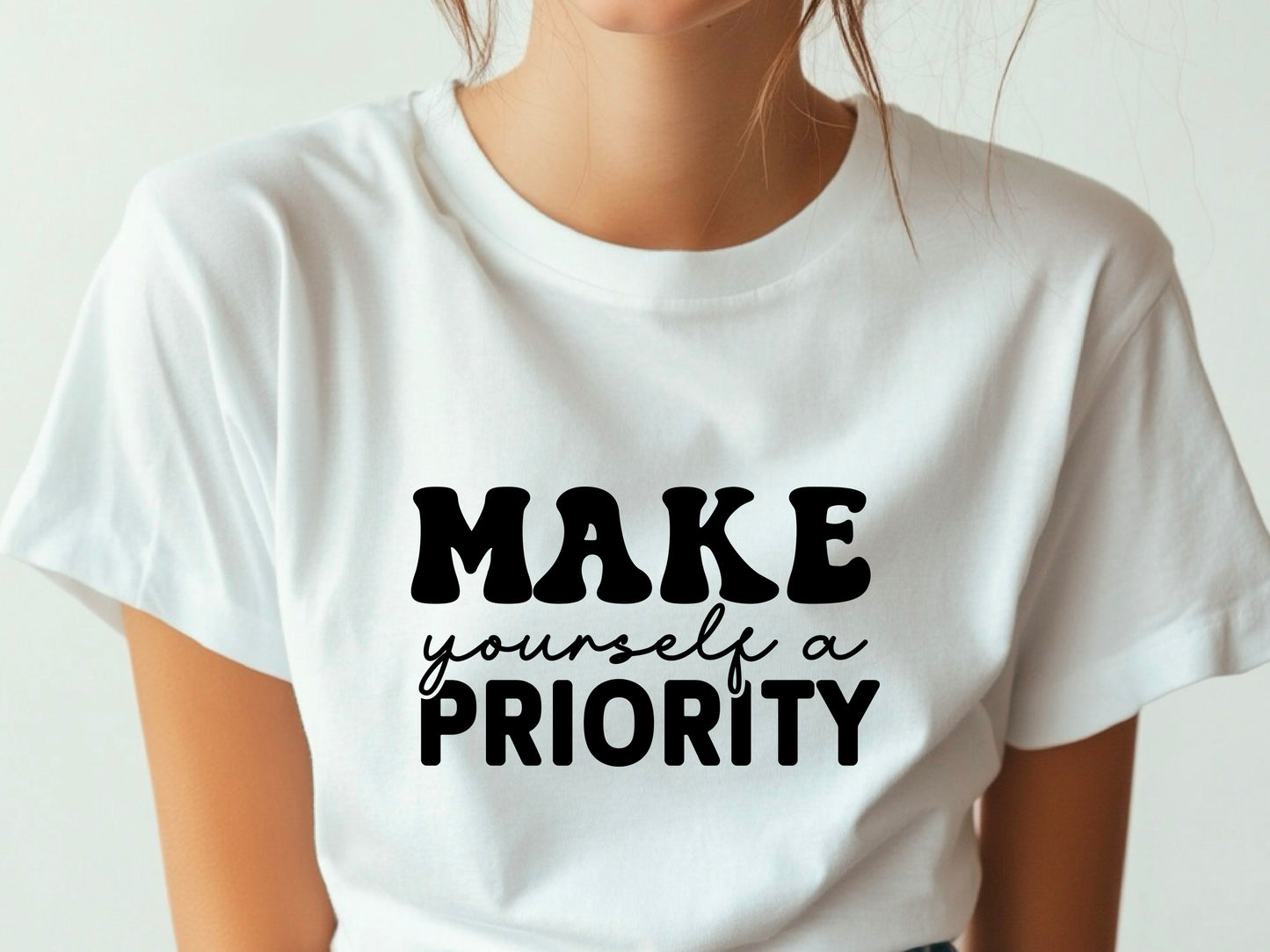 Motivational T-Shirt, Make Yourself a Priority Tee, Inspirational Self Care Shirt, Gift for Her